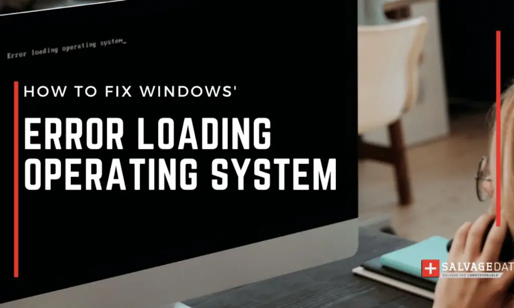 How do I fix error loading operating system