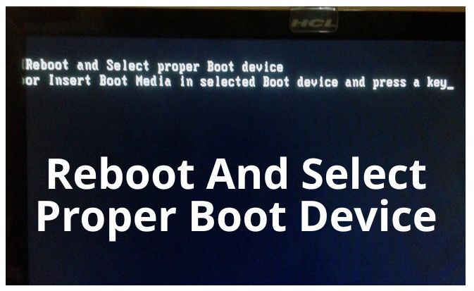 How do I fix reboot and select proper boot device and press a key