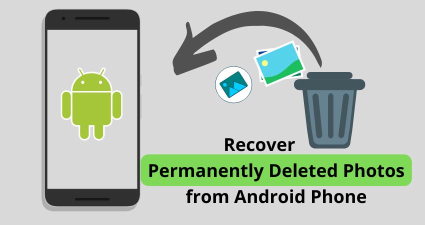 How to recover permanently deleted photos from recently deleted Android