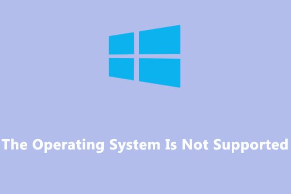 What does your operating system is not supported mean