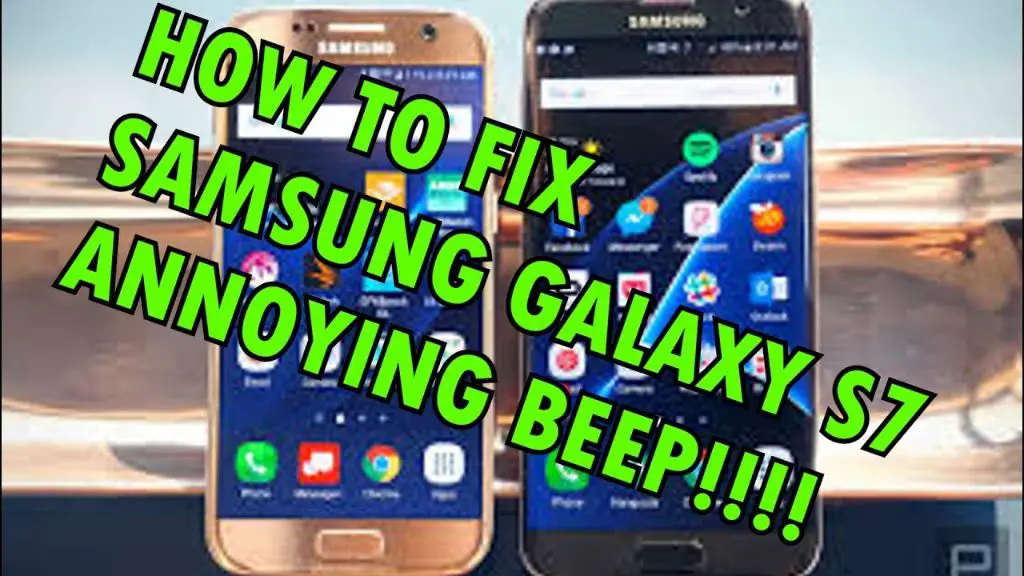 Why does my Samsung s7 keep on beeping