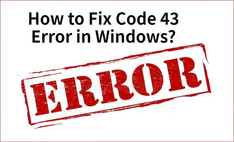 How do I get rid of code 43 error