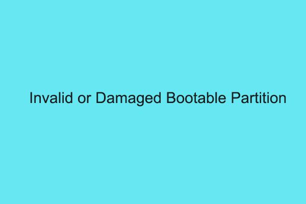 How do I fix invalid or damaged bootable partition