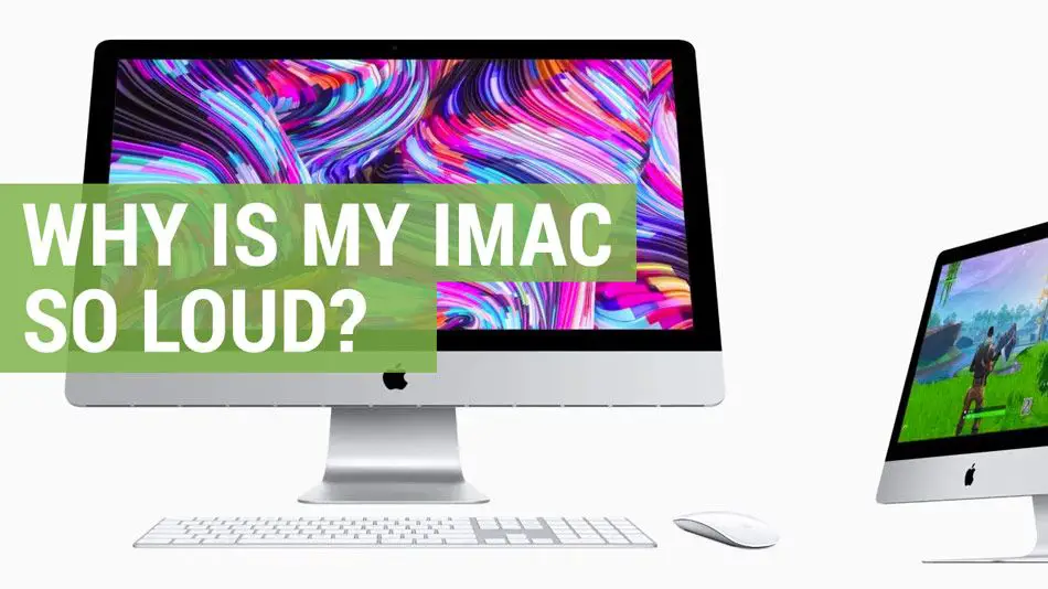 Why is my IMAC making loud fan noise