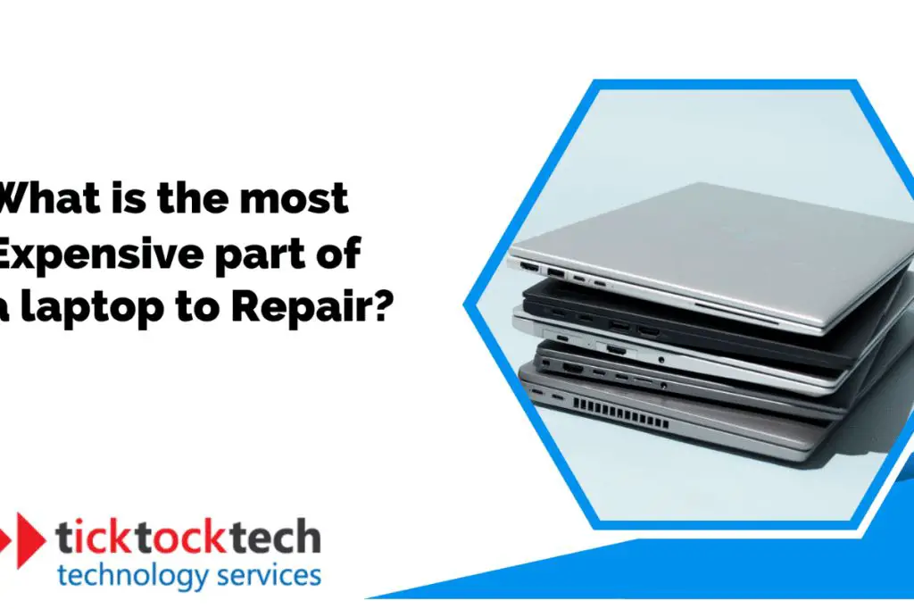 What is the most expensive part of a laptop to repair