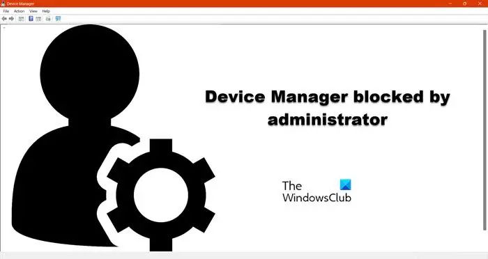 How do I fix Device Manager blocked by administrator