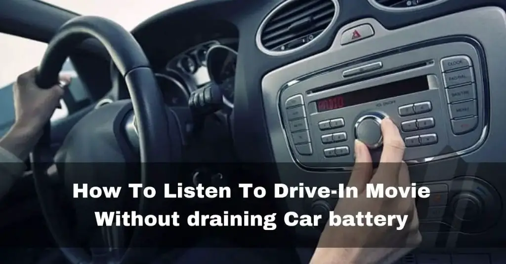 How can I listen to drive-in movie without draining my car battery